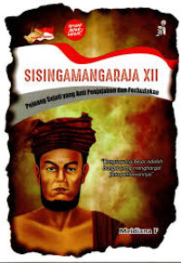 Image of Sisingamangaraja XII : pejuang sejati yang anti penjajahan dan perbudakan