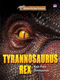 Tyrannosaurus Rex : Raja para dinosaurus